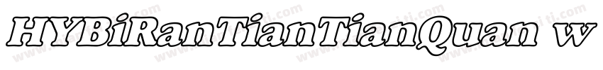 HYBiRanTianTianQuan w Regular字体转换